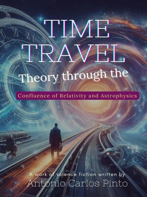 cover image of Time Travel Theory through the Confluence of Relativity and Astrophysics